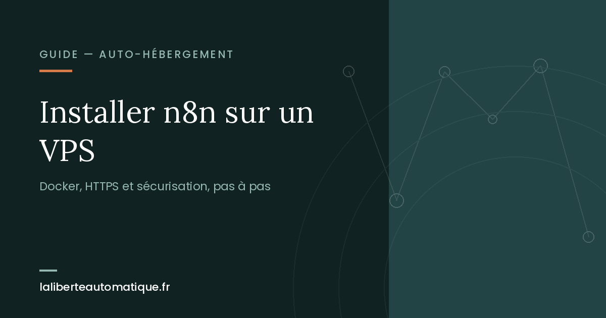 Installer n8n sur un VPS : le guide complet pour débutants (Docker, HTTPS, sécurisation)